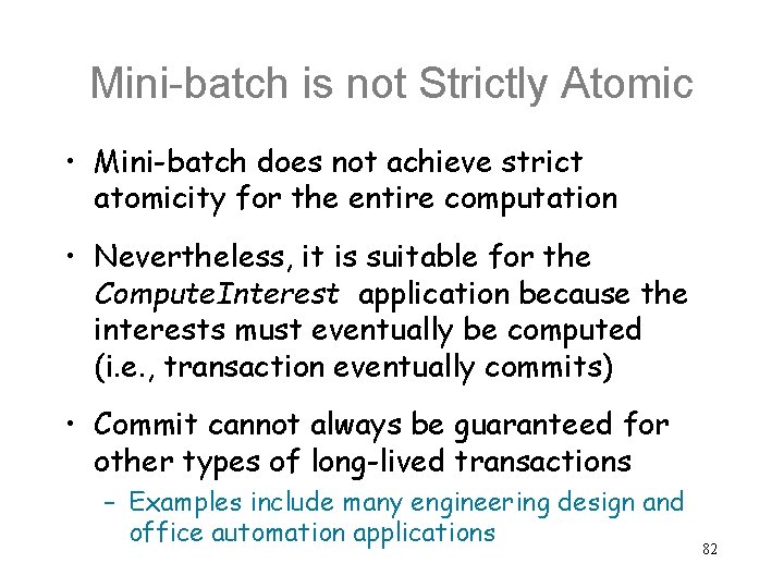 Mini-batch is not Strictly Atomic • Mini-batch does not achieve strict atomicity for the