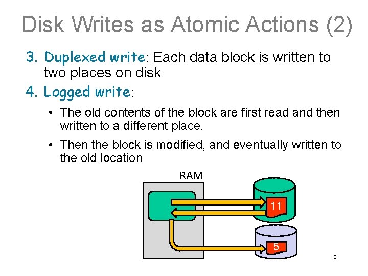 Disk Writes as Atomic Actions (2) 3. Duplexed write: Each data block is written