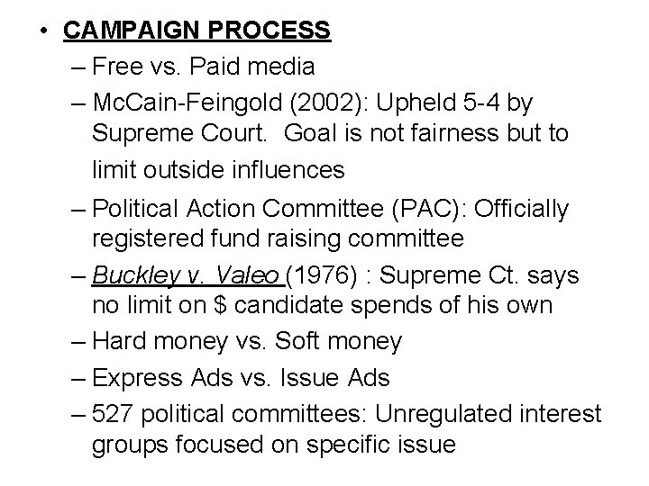  • CAMPAIGN PROCESS – Free vs. Paid media – Mc. Cain-Feingold (2002): Upheld