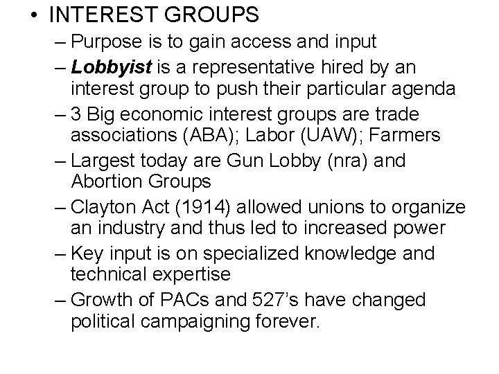  • INTEREST GROUPS – Purpose is to gain access and input – Lobbyist