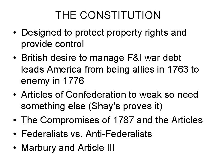 THE CONSTITUTION • Designed to protect property rights and provide control • British desire