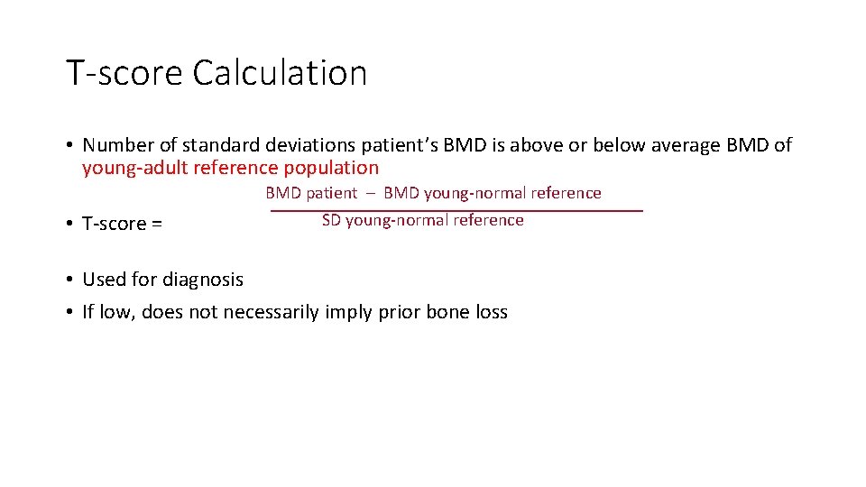 T-score Calculation • Number of standard deviations patient’s BMD is above or below average