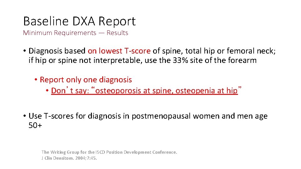 Baseline DXA Report Minimum Requirements — Results • Diagnosis based on lowest T-score of