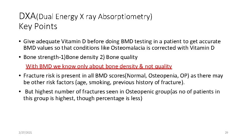 DXA(Dual Energy X ray Absorptiometry) Key Points • Give adequate Vitamin D before doing