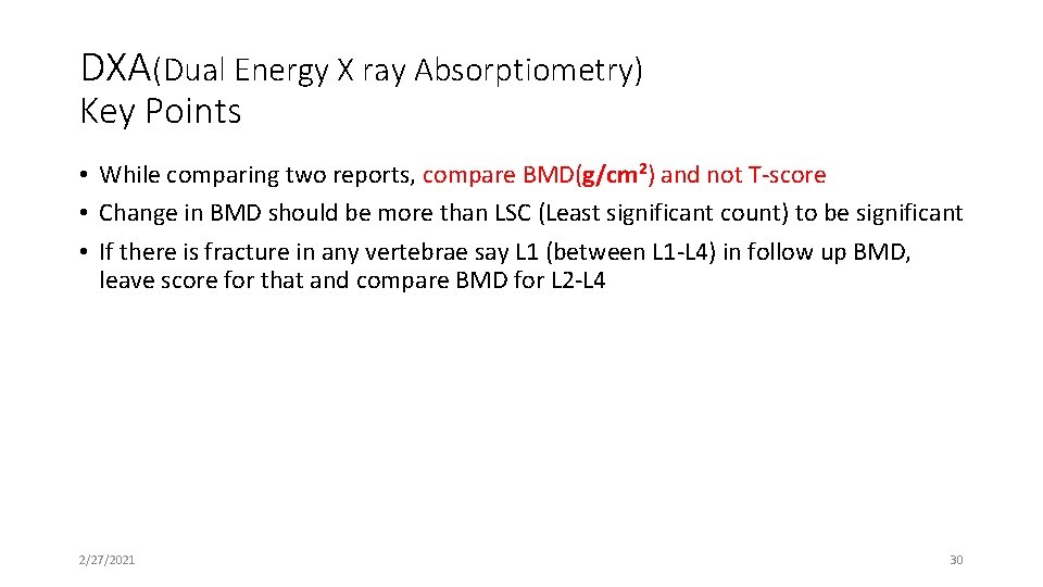 DXA(Dual Energy X ray Absorptiometry) Key Points • While comparing two reports, compare BMD(g/cm