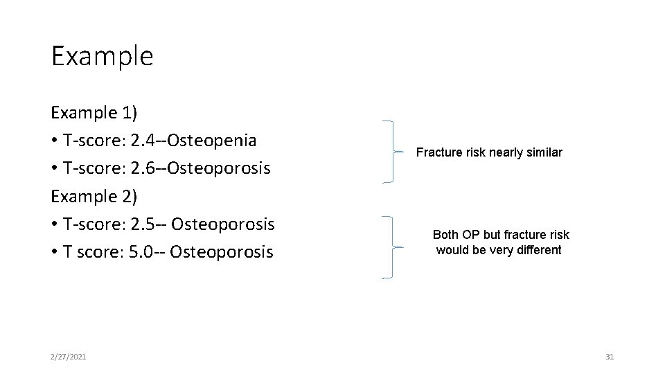 Example 1) • T-score: 2. 4 --Osteopenia • T-score: 2. 6 --Osteoporosis Example 2)