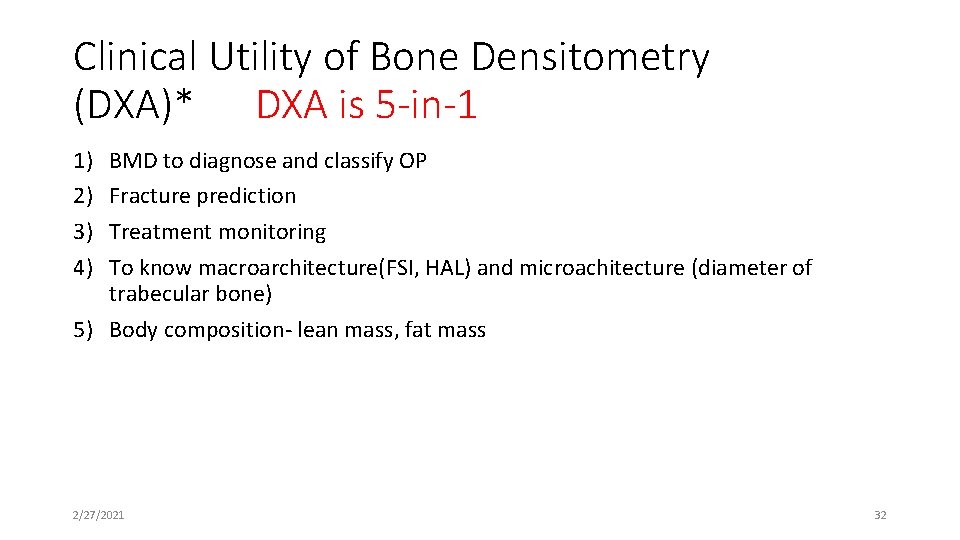 Clinical Utility of Bone Densitometry (DXA)* DXA is 5 -in-1 1) 2) 3) 4)