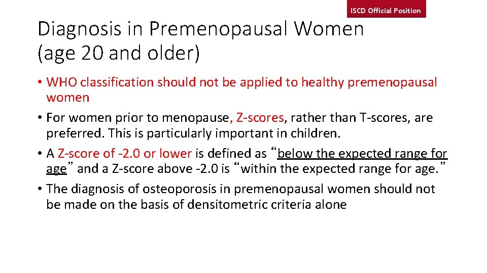 ISCD Official Position Diagnosis in Premenopausal Women (age 20 and older) • WHO classification