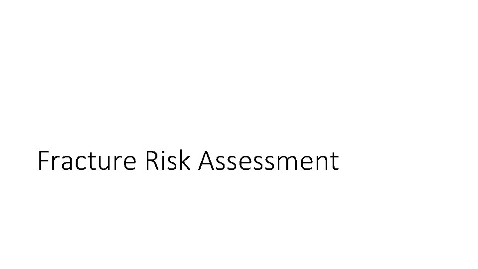 Fracture Risk Assessment 