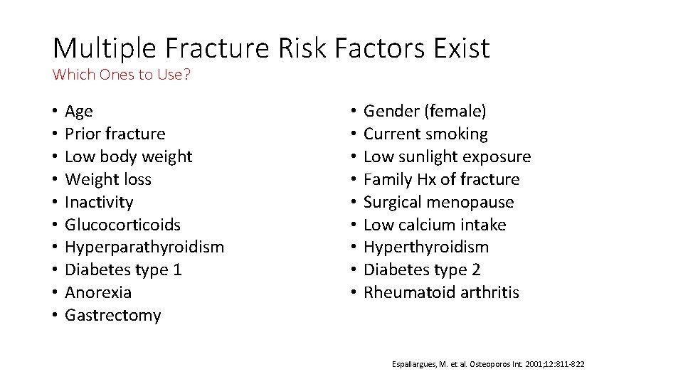 Multiple Fracture Risk Factors Exist Which Ones to Use? • • • Age Prior