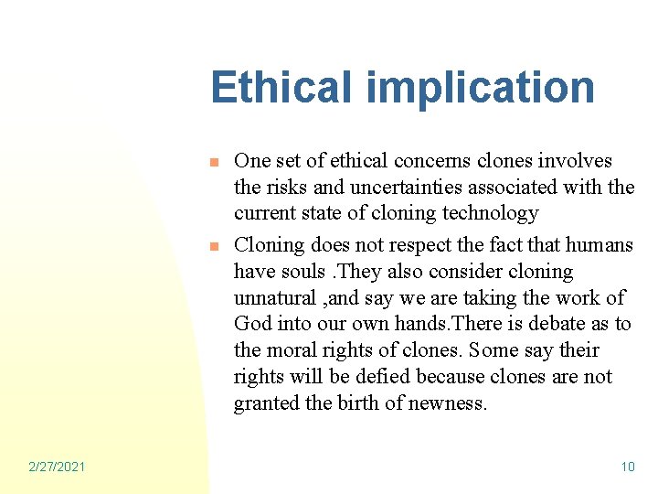 Ethical implication n n 2/27/2021 One set of ethical concerns clones involves the risks