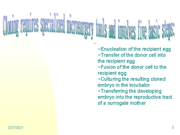 – ~Enucleation of the recipient egg ~Transfer of the donor cell into the recipient
