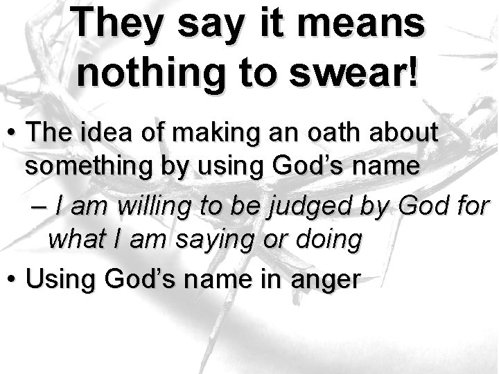 They say it means nothing to swear! • The idea of making an oath