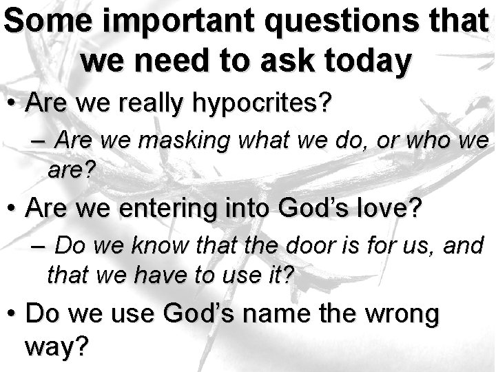 Some important questions that we need to ask today • Are we really hypocrites?