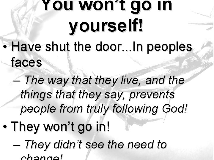 You won’t go in yourself! • Have shut the door. . . In peoples