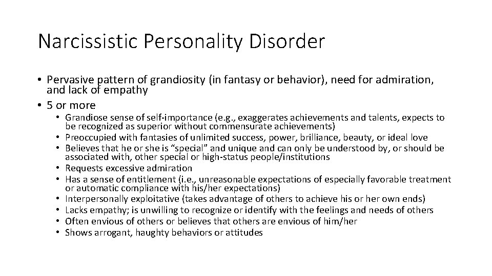 Narcissistic Personality Disorder • Pervasive pattern of grandiosity (in fantasy or behavior), need for