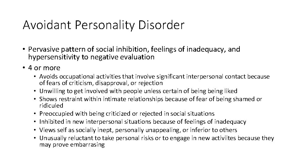 Avoidant Personality Disorder • Pervasive pattern of social inhibition, feelings of inadequacy, and hypersensitivity