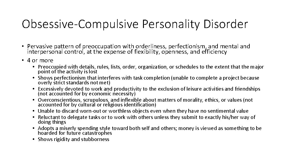 Obsessive-Compulsive Personality Disorder • Pervasive pattern of preoccupation with orderliness, perfectionism, and mental and