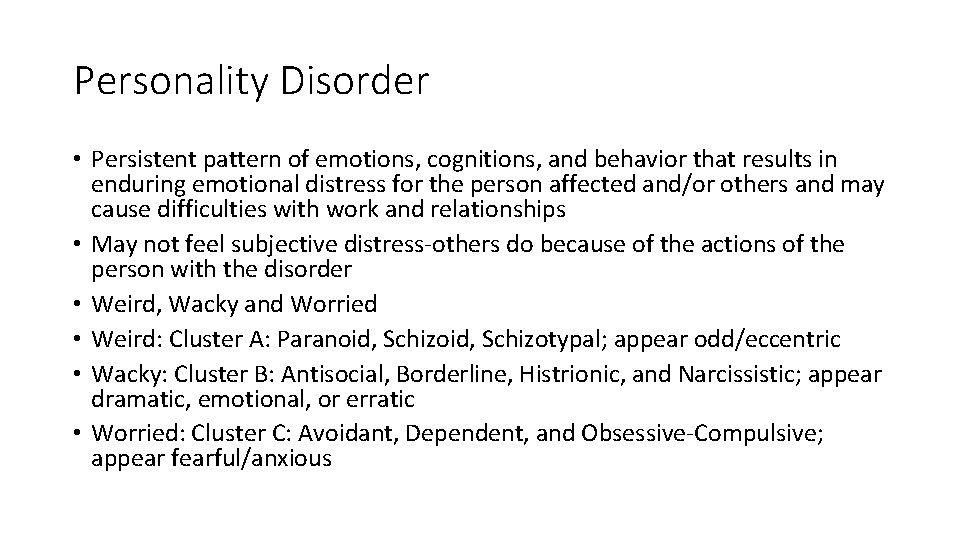 Personality Disorder • Persistent pattern of emotions, cognitions, and behavior that results in enduring