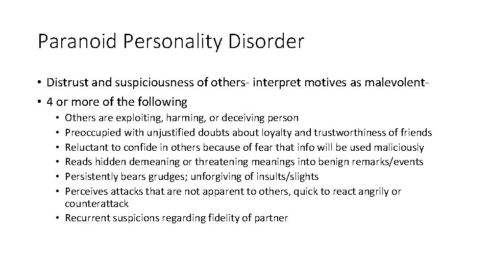 Paranoid Personality Disorder • Distrust and suspiciousness of others- interpret motives as malevolent •