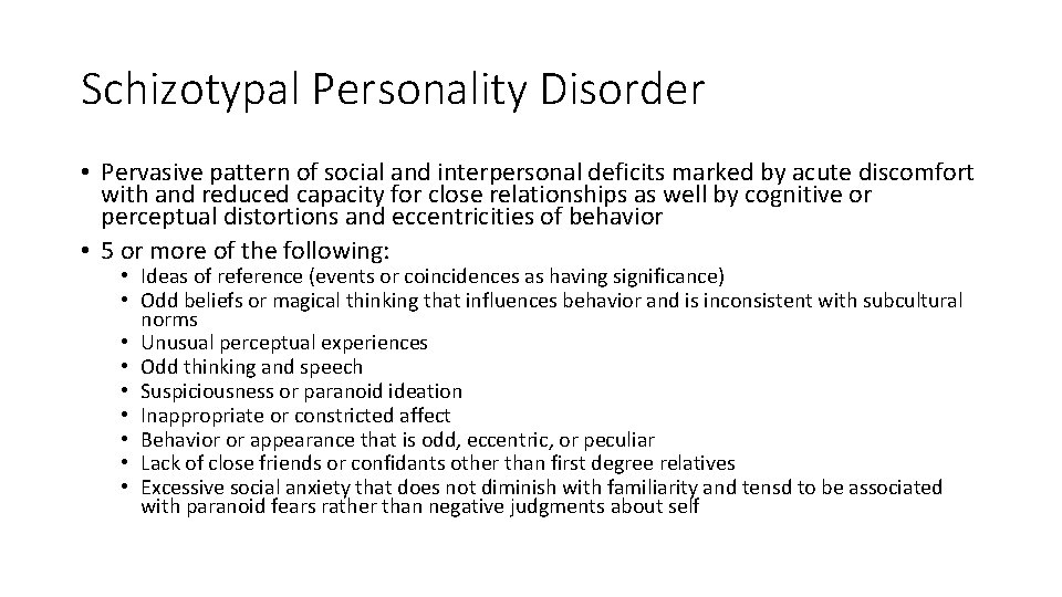 Schizotypal Personality Disorder • Pervasive pattern of social and interpersonal deficits marked by acute
