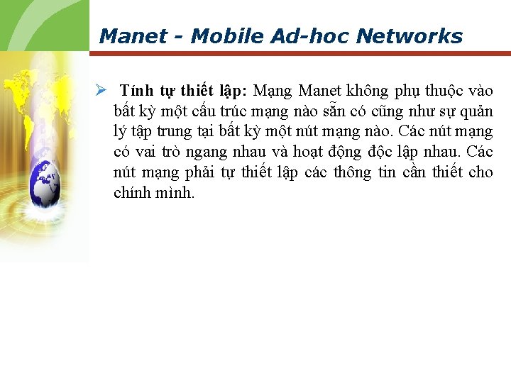 Manet - Mobile Ad-hoc Networks Ø Tính tự thiết lập: Mạng Manet không phụ