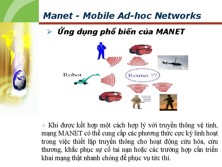 Manet - Mobile Ad-hoc Networks Ø Ứng dụng phổ biến của MANET Ø Khi