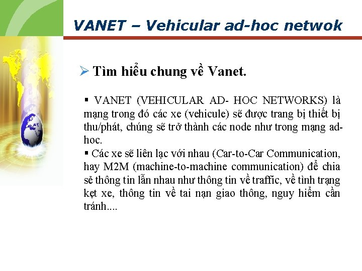 VANET – Vehicular ad-hoc netwok Ø Tìm hiểu chung về Vanet. § VANET (VEHICULAR