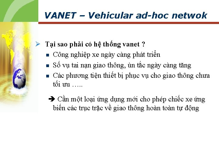 VANET – Vehicular ad-hoc netwok Ø Tại sao phải có hệ thống vanet ?