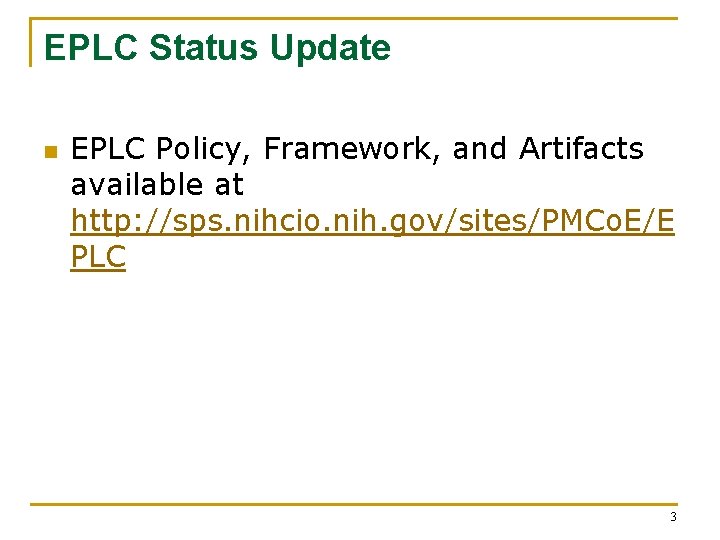 EPLC Status Update n EPLC Policy, Framework, and Artifacts available at http: //sps. nihcio.