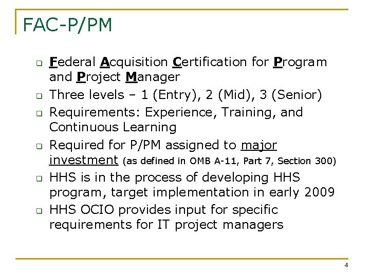 FAC-P/PM q q q Federal Acquisition Certification for Program and Project Manager Three levels