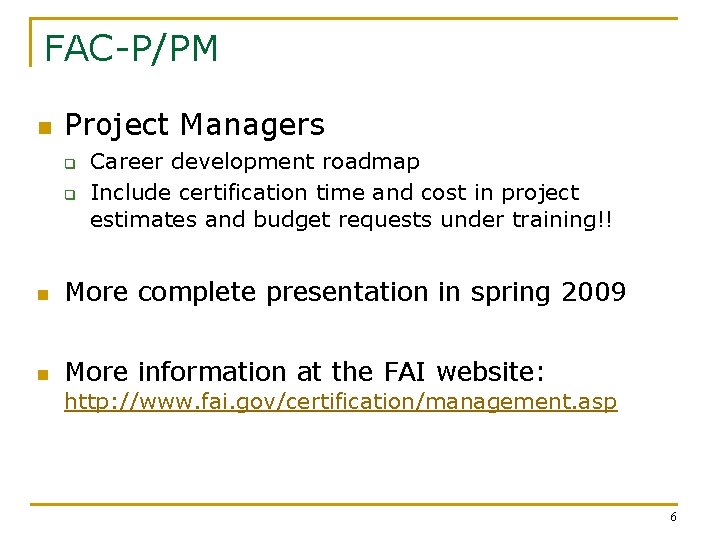 FAC-P/PM n Project Managers q q Career development roadmap Include certification time and cost