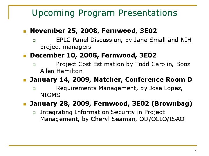 Upcoming Program Presentations n n November 25, 2008, Fernwood, 3 E 02 q EPLC