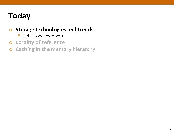 Today ¢ Storage technologies and trends § Let it wash over you ¢ ¢