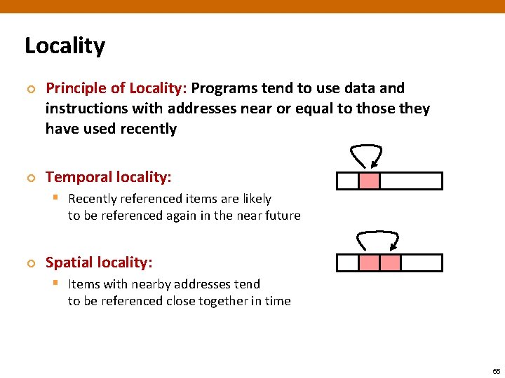 Locality ¢ ¢ Principle of Locality: Programs tend to use data and instructions with