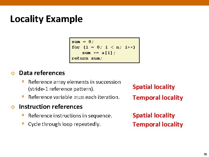 Locality Example sum = 0; for (i = 0; i < n; i++) sum