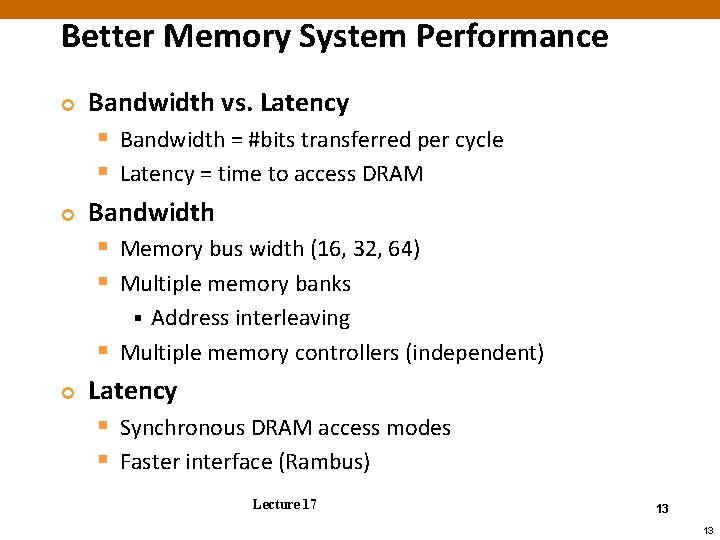 Better Memory System Performance ¢ ¢ Bandwidth vs. Latency § Bandwidth = #bits transferred