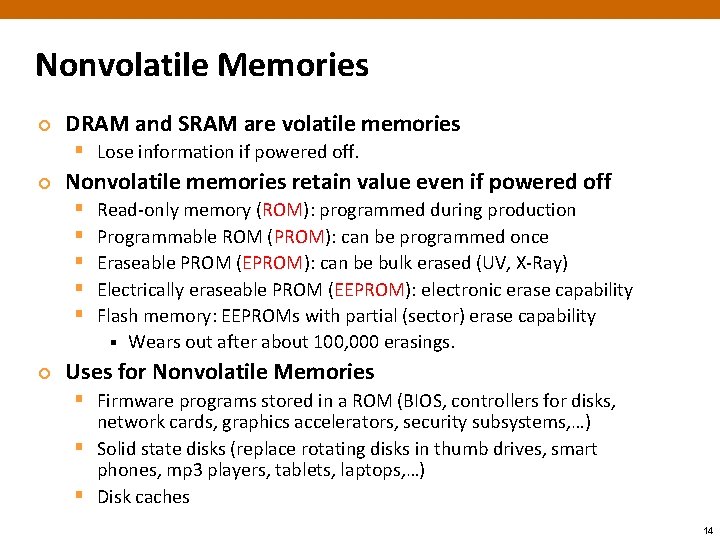 Nonvolatile Memories ¢ DRAM and SRAM are volatile memories § Lose information if powered