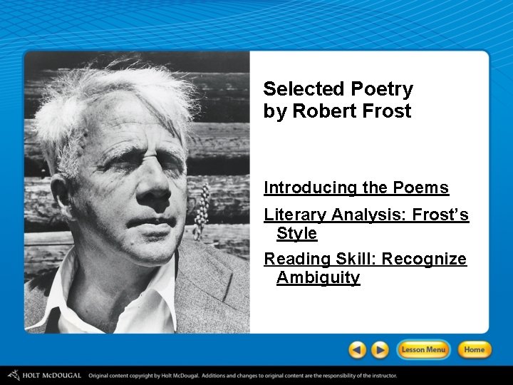 Selected Poetry by Robert Frost Introducing the Poems Literary Analysis: Frost’s Style Reading Skill: