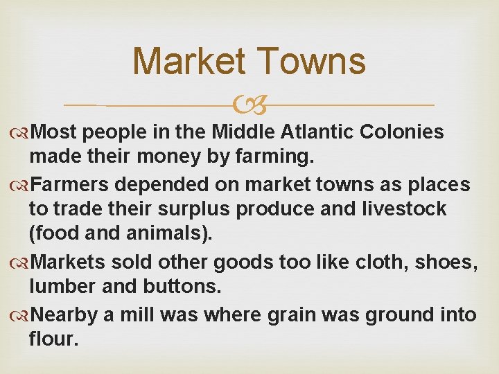 Market Towns Most people in the Middle Atlantic Colonies made their money by farming.