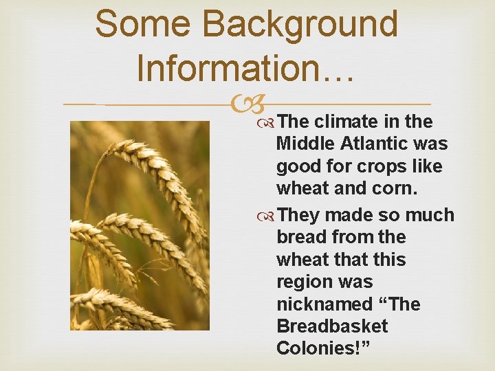 Some Background Information… The climate in the Middle Atlantic was good for crops like