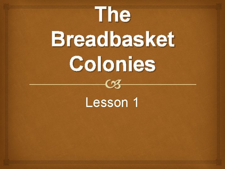 The Breadbasket Colonies Lesson 1 