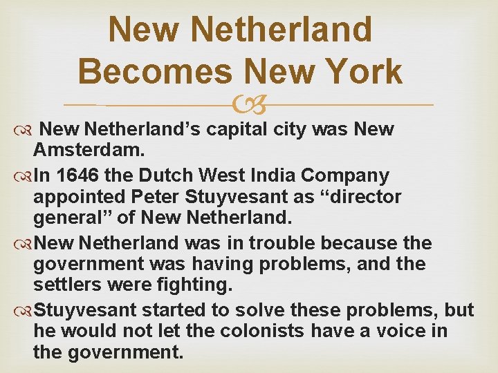 New Netherland Becomes New York New Netherland’s capital city was New Amsterdam. In 1646