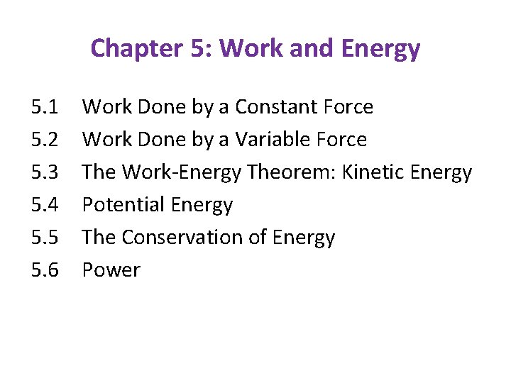 Chapter 5: Work and Energy 5. 1 5. 2 5. 3 5. 4 5.