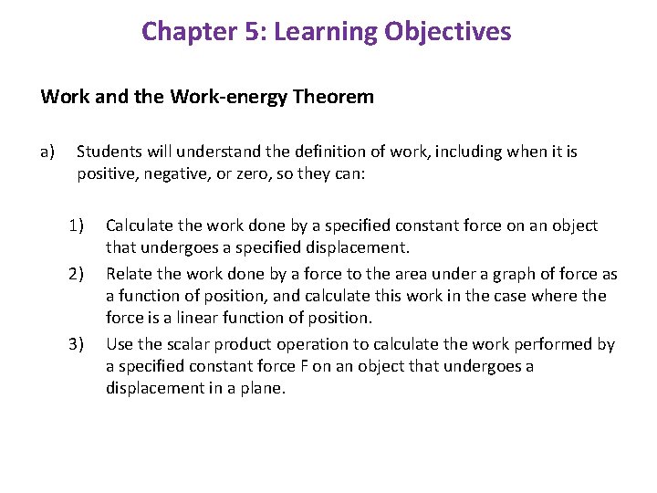 Chapter 5: Learning Objectives Work and the Work-energy Theorem a) Students will understand the
