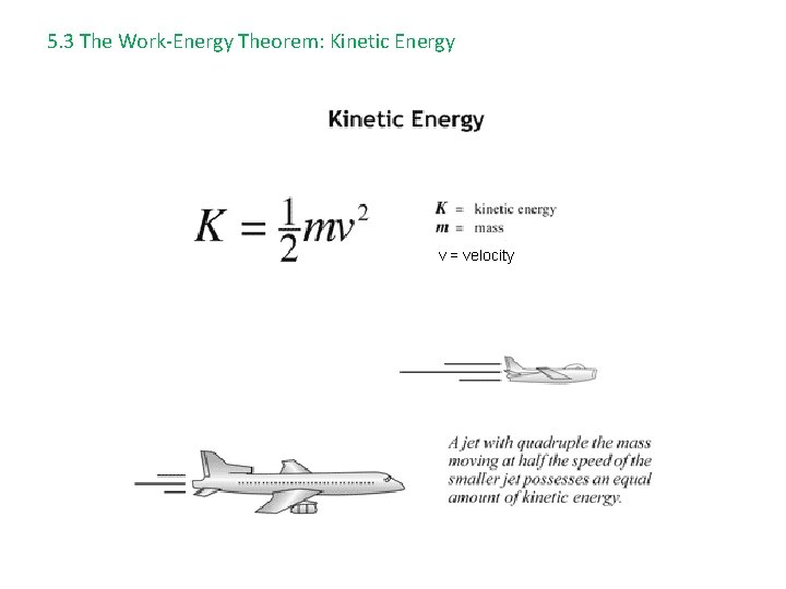 5. 3 The Work-Energy Theorem: Kinetic Energy v = velocity 