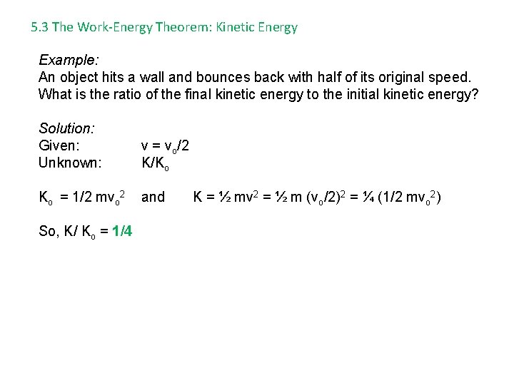 5. 3 The Work-Energy Theorem: Kinetic Energy Example: An object hits a wall and