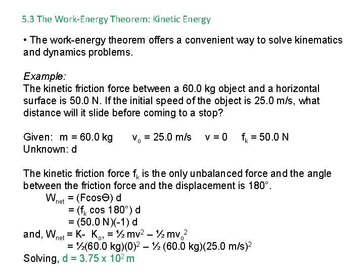 5. 3 The Work-Energy Theorem: Kinetic Energy • The work-energy theorem offers a convenient