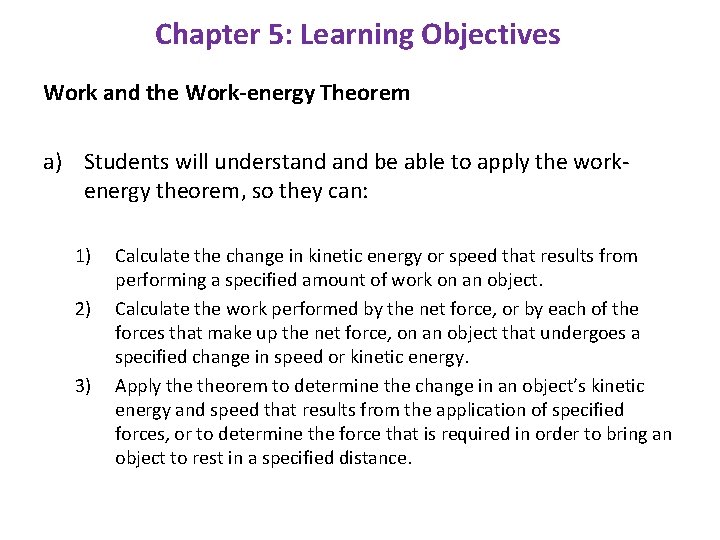 Chapter 5: Learning Objectives Work and the Work-energy Theorem a) Students will understand be