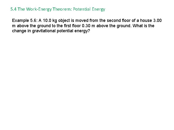 5. 4 The Work-Energy Theorem: Potential Energy Example 5. 6: A 10. 0 kg